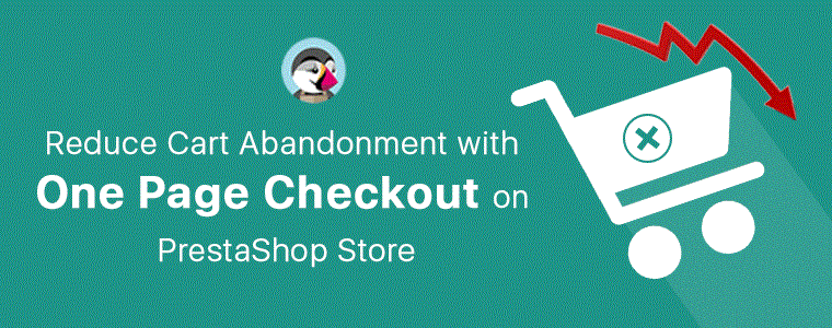 Reduce Cart Abandonment with PrestaShop One Page Checkout