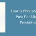 How is PrestaShop Facebook Post Feed Beneficial To PrestaShop Store?