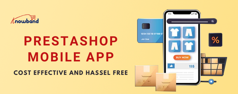 Prestashop mobile app- Cost effective and hassel free