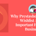 Why Prestashop Advanced Wishlist Addon important for better business?