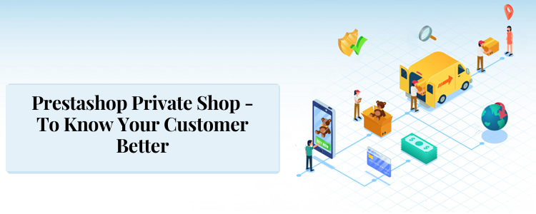 Prestashop private shop -To know your customer better