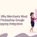This is why merchants must use Prestashop Google Shopping Integration