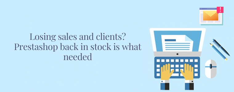 Losing sales and clients Prestashop back in stock is what needed