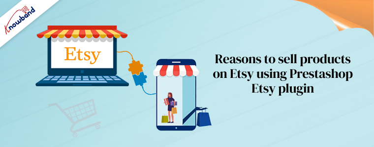 Reasons to sell products on Etsy using Prestashop Etsy plugin