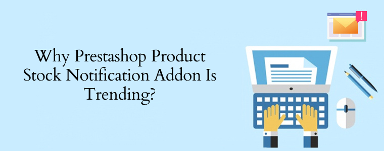 Why Prestashop product stock notification addon is trending