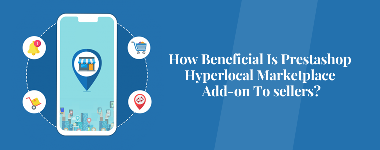How beneficial is Prestashop Hyperlocal Marketplace add-on to sellers