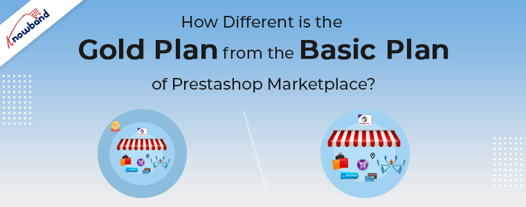 Prestashop Marketplace Gold Plan comparison with Prestashop Marketplace basic plan by knowband