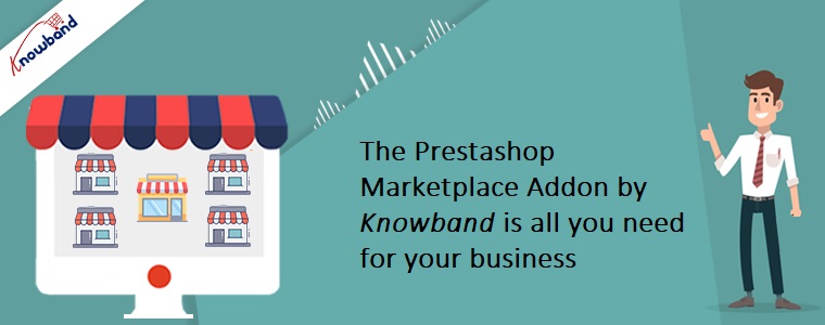 The Prestashop Marketplace Addon by Knowband is all you need for your business