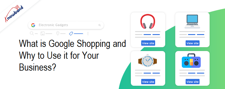 What is Google Shopping and Why to Use it for Your Business?