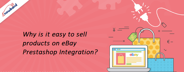 Why is it easy to sell products on eBay Prestashop Integration?