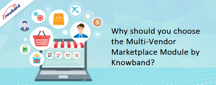 Why should you choose the Multi-Vendor Marketplace Module by Knowband