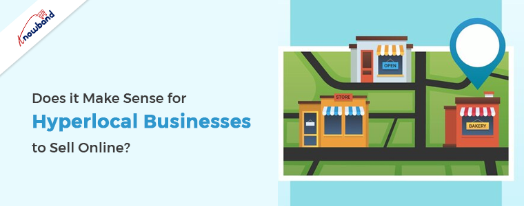 Does it Make Sense for Hyperlocal Businesses to Sell Online?
