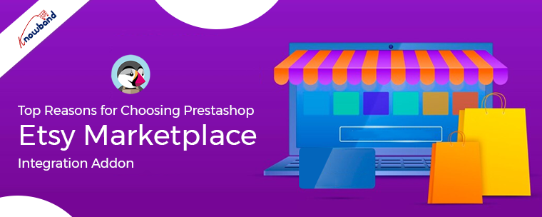 Top reasons for Choosing Prestashop Etsy Marketplace Integration Addon