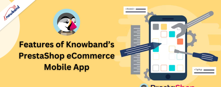 Features of Knowband’s PrestaShop eCommerce Mobile App