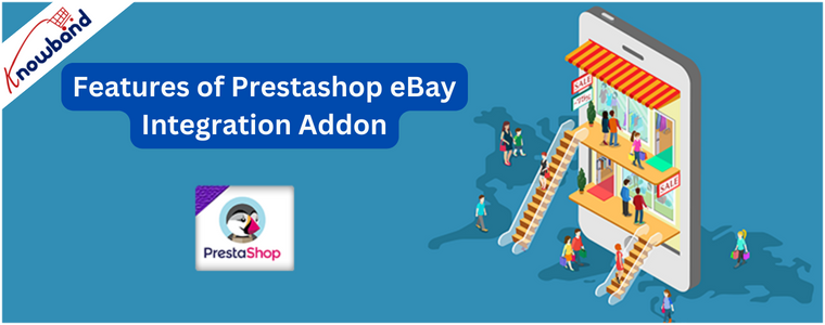 Features of Knowband's Prestashop eBay Integration Addon