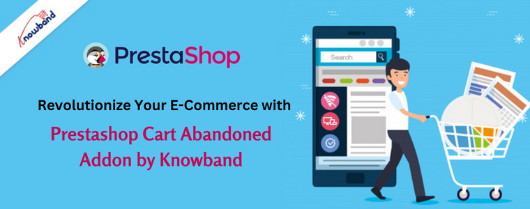 Revolutionize Your E-Commerce with Prestashop Cart Abandoned Addon by Knowband