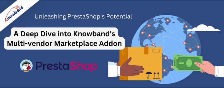 A Deep Dive into Knowband's Prestashop Multi-vendor Marketplace Addon