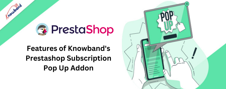 Features of Knowband's Prestashop Subscription Pop Up Addon