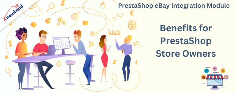 Benefits for PrestaShop Store Owners with Prestashop ebay Integration Module