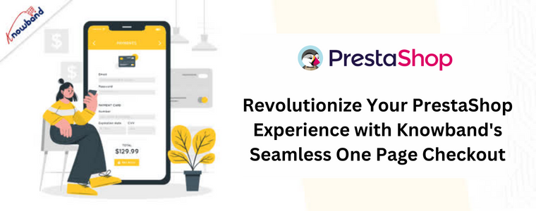 Revolutionize Your PrestaShop Experience with Knowband's Seamless One Page Checkout