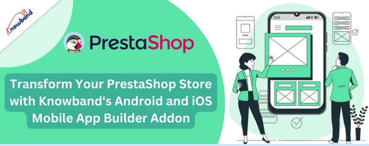 Transforme sua loja PrestaShop com o complemento Android e iOS Mobile App Builder da Knowband