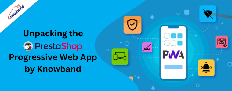 Unpacking the PrestaShop Progressive Web App by Knowband