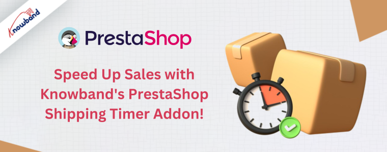 Przyspiesz sprzedaż dzięki dodatkowi licznika czasu wysyłki PrestaShop firmy Knowband!
