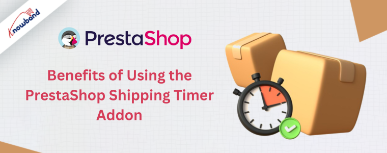 Benefits of Using the PrestaShop Shipping Timer Addon