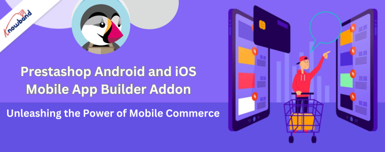 Unleashing the Power of Mobile Commerce with Prestashop android and ios mobile app builder addon