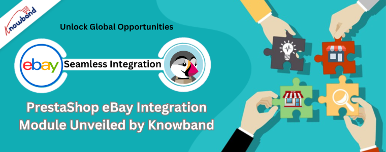 Desbloquee oportunidades globales: módulo de integración PrestaShop eBay presentado por Knowband