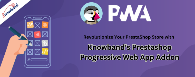 Revolucione sua loja PrestaShop com o complemento Prestashop Progressive Web App da Knowband