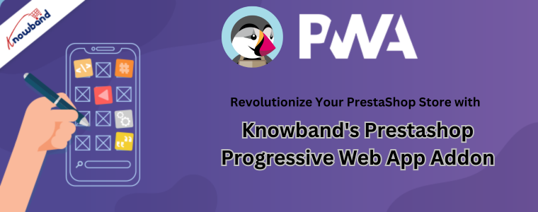 Revolutionieren Sie Ihren PrestaShop-Shop mit dem Prestashop Progressive Web App Add-on von Knowband