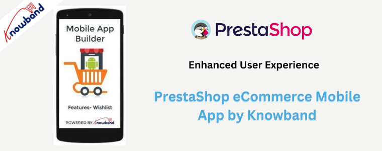 Enhanced User Experience with PrestaShop eCommerce Mobile App