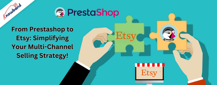 De Prestashop a Etsy: ¡simplificando su estrategia de venta multicanal!