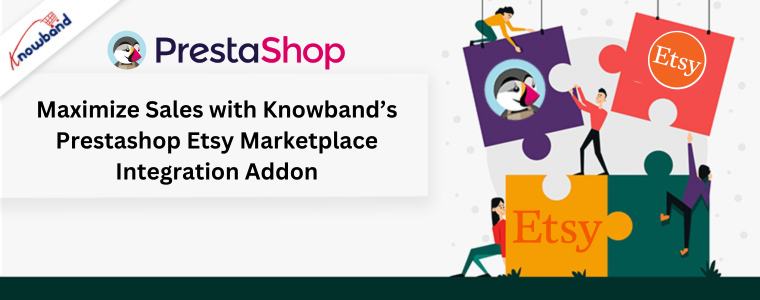 Maximize Sales with Knowband’s Prestashop Etsy Marketplace Integration Addon