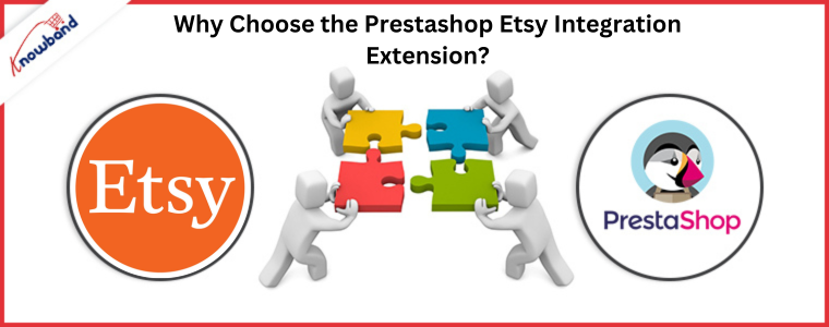 Why Choose the Prestashop Etsy Integration Extension?