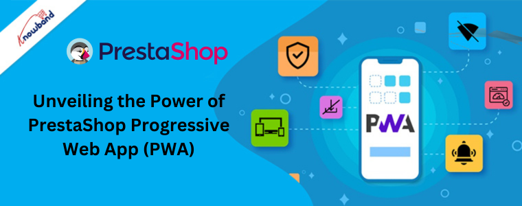 Unveiling the Power of PrestaShop Progressive Web App (PWA)