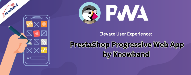 Podnieś poziom doświadczenia użytkownika Progresywna aplikacja internetowa PrestaShop firmy Knowband
