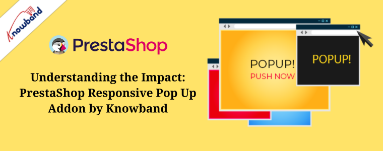 Comprender el impacto: complemento emergente adaptable de PrestaShop de Knowband