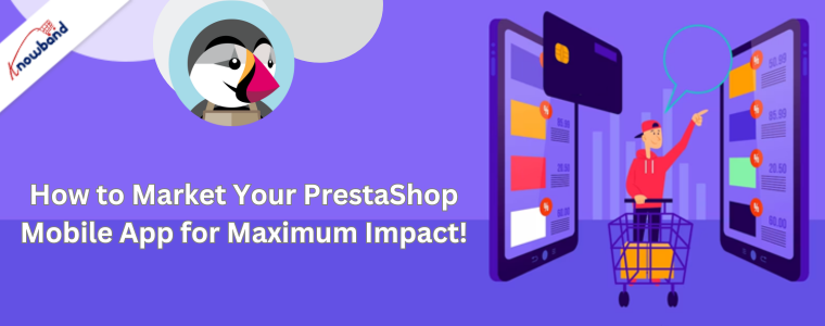 So vermarkten Sie Ihre mobile PrestaShop-App mit maximaler Wirkung!