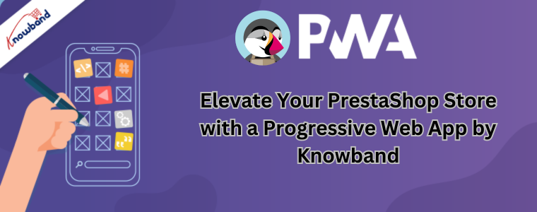 Migliora il tuo negozio PrestaShop con un'app Web progressiva di Knowband