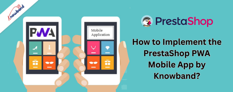 How to Implement the PrestaShop PWA Mobile App by Knowband?