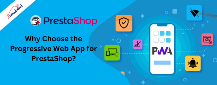 Why Choose the Progressive Web App for PrestaShop?