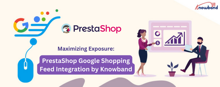 Maximierung der Präsenz: PrestaShop Google Shopping Feed-Integration von Knowband