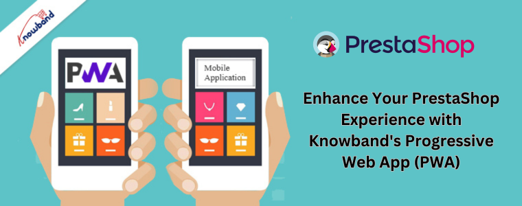 Migliora la tua esperienza PrestaShop con l'app Web progressiva (PWA) di Knowband