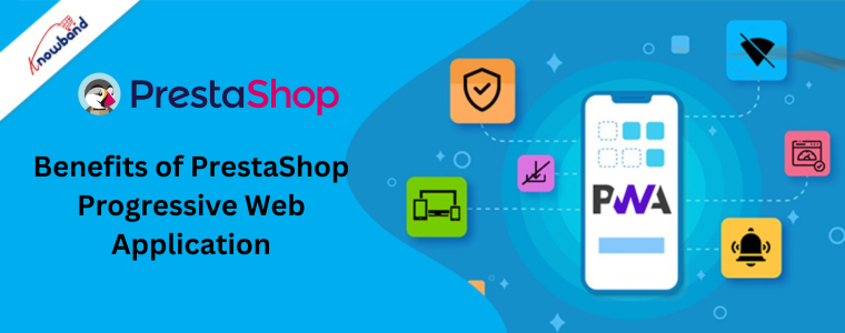 Benefits of PrestaShop Progressive Web Application