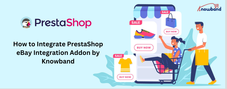 How to Integrate PrestaShop eBay Integration Addon by Knowband