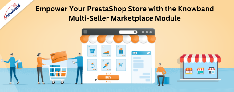 Renforcez votre boutique PrestaShop avec le module de marché multi-vendeurs Knowband