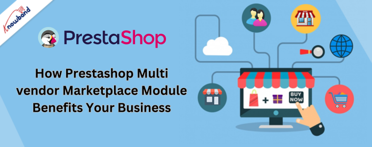 How Prestashop Multi vendor Marketplace Module Benefits Your Business