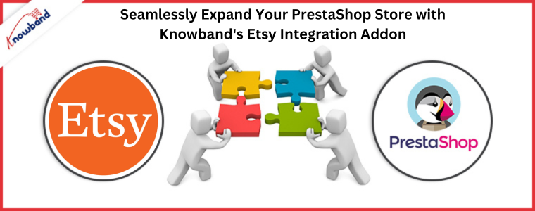 Seamlessly Expand Your PrestaShop Store with Knowband's Etsy Integration Addon